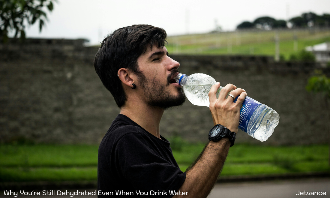 Why You're Still Dehydrated Even When You Drink Water